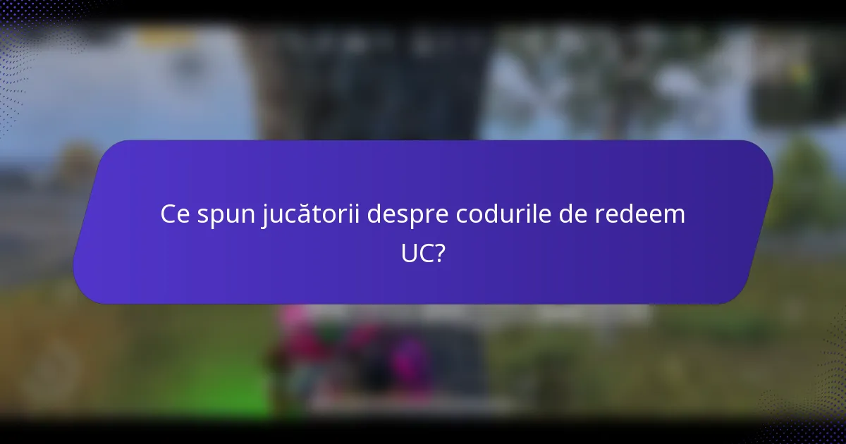 Ce spun jucătorii despre codurile de redeem UC?